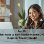Top 10 Easiest Ways to Earn Passive Income Online